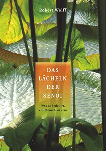 Das Lächeln der Senoi: Was es bedeutet, ein Mensch zu sein Das Lächeln der Senoi: Was es bedeutet, ein Mensch zu sein