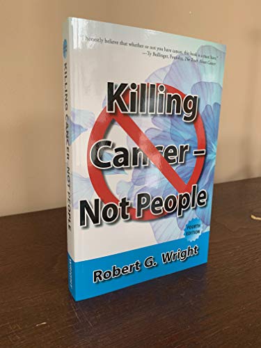 Killing Cancer Not People 4Th Edition