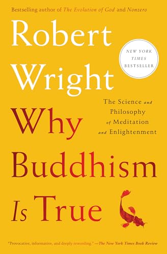 Why Buddhism is True: The Science and Philosophy of Meditation and Enlightenment