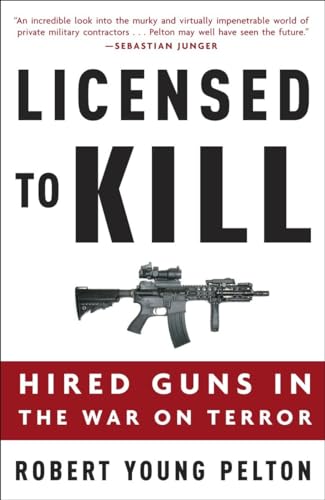 Licensed to Kill: Hired Guns in the War on Terror