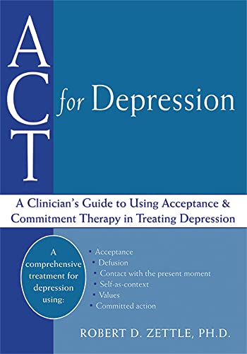 ACT For Depression: A Clinician's Guide to Using Acceptance & Commitment Therapy in Treating Depression von New Harbinger