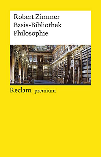 Basis-Bibliothek Philosophie. 100 klassische Werke: Zimmer, Robert – Logik und Ethik (Reclams Universal-Bibliothek)
