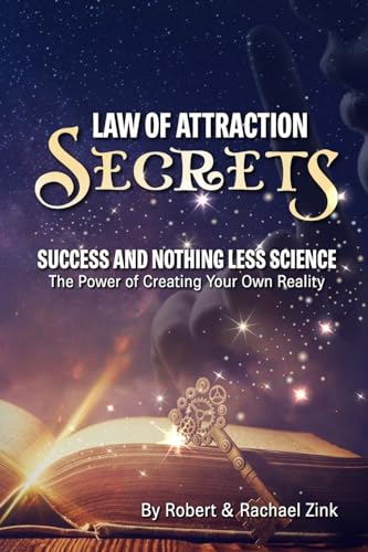 Law of Attraction Secrets: Success and Nothing Less Science