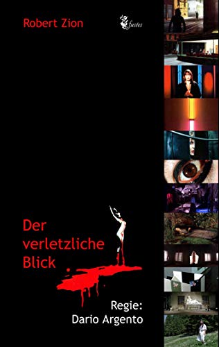 Der verletzliche Blick: Regie: Dario Argento (fusées - Schriften zur Kultur, Gesellschaft und Politik) von Books on Demand GmbH