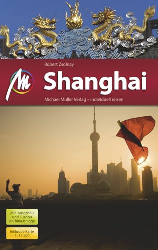 Shanghai MM-City Reiseführer Michael Müller Verlag: Individuell reisen mit vielen praktischen Tipps von Michael Müller Verlag