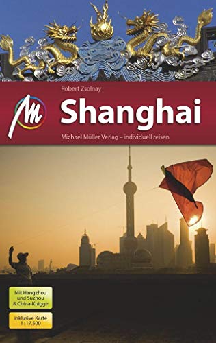Shanghai MM-City Reiseführer Michael Müller Verlag: Individuell reisen mit vielen praktischen Tipps