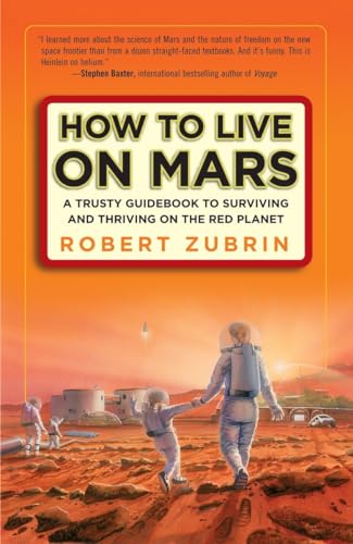 How to Live on Mars: A Trusty Guidebook to Surviving and Thriving on the Red Planet von Three Rivers Press
