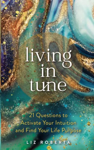 Living in Tune: 21 Questions to Activate Your Intuition and Find Your Life Purpose von Hay House UK