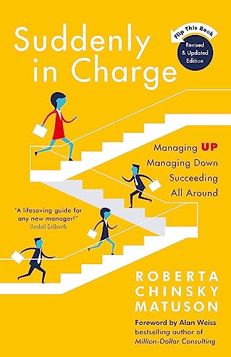 Suddenly in Charge: Managing Up, Managing Down, Succeeding All Around von Nicholas Brealey Publishing