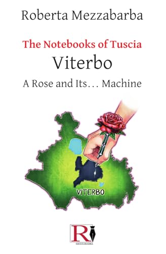 The Notebooks of Tuscia - Viterbo: A Rose and Its... Machine von Tektime