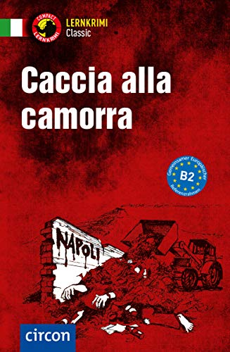 Caccia alla camorra: Italienisch B2 (Compact Lernkrimi Classic) von Circon Verlag GmbH