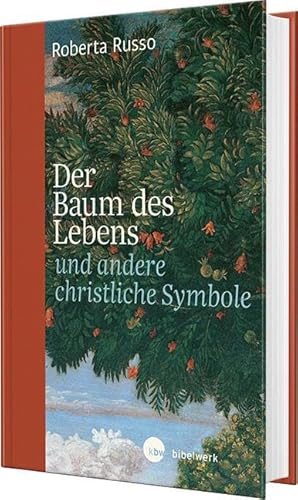 Der Baum des Lebens und andere christliche Symbole Der Baum des Lebens und andere christliche Symbole von Katholisches Bibelwerk