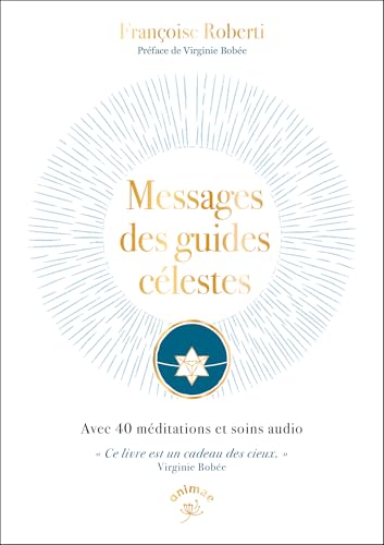 Messages des guides célestes: Avec 40 méditations et soins audio von ANIMAE