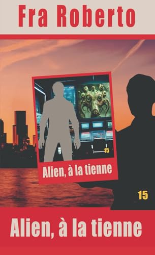 Alien, à la tienne! (Les enquêtes de Fra Roberto, Band 15) von Independently published