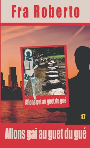 Allons gai au Guet du Gué (Les enquêtes de Fra Roberto, Band 17) von Independently published