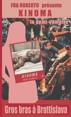 Gros bras à Brattislava (Fra Roberto présente: Kinoma, la demi-Vampire, Band 6) von Independently published