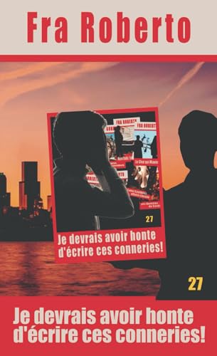 Je devrais avoir honte d'écrire ces conneries! (Les enquêtes de Fra Roberto, Band 27) von Independently published