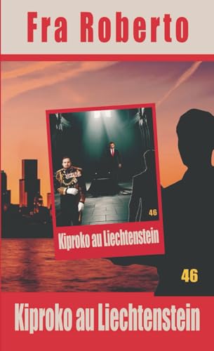 Kiproko au Liechtenstein (Les enquêtes de Fra Roberto, Band 46) Kiproko au Liechtenstein (Les enquêtes de Fra Roberto, Band 46) von Independently published