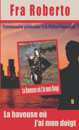 La Baveuse où j'ai mon Doigt (Les enquêtes de Fra Roberto, Band 5) von Independently published