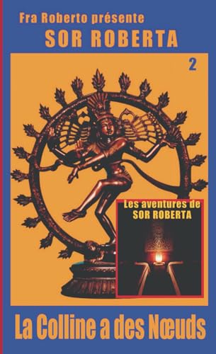 La Colline a des Nœuds (Fra Roberto raconte les aventures de Sor Roberta, Band 2) von Independently published