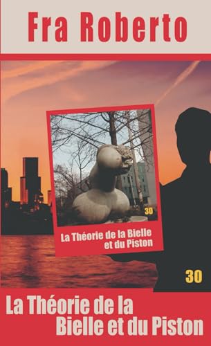 La Théorie de la Bielle et du Piston (Les enquêtes de Fra Roberto, Band 30) von Independently published