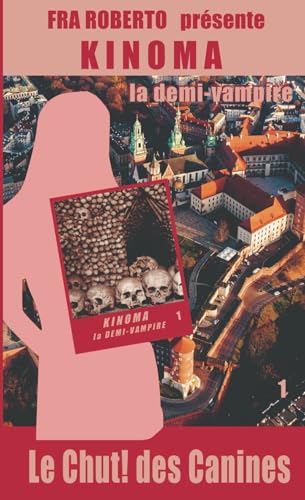 Le Chut! des canines (Fra Roberto présente: Kinoma, la demi-Vampire, Band 1) von Independently published