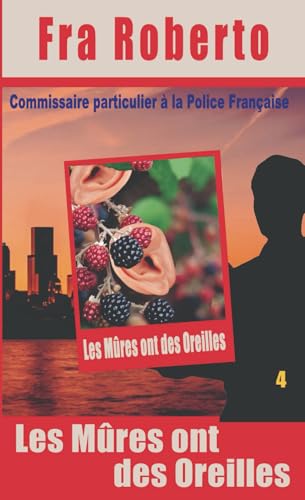 Les mûres ont des oreilles (Les enquêtes de Fra Roberto, Band 4) von Independently published