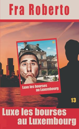 Luxe les bourses au Luxembourg (Les enquêtes de Fra Roberto, Band 13) von Independently published