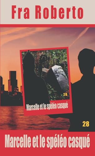Marcelle et le Spéléo casqué (Les enquêtes de Fra Roberto, Band 28) von Independently published