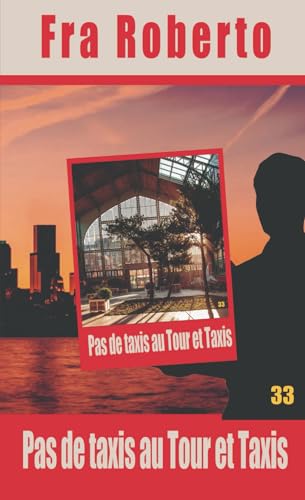 Pas de taxis au Tour et Taxis (Les enquêtes de Fra Roberto, Band 33) von Independently published