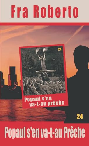 Popaul s'en va-t-au Prêche (Les enquêtes de Fra Roberto, Band 24) von Independently published