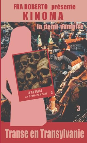 Transe en Transylvanie (Fra Roberto présente: Kinoma, la demi-Vampire, Band 3) von Independently published