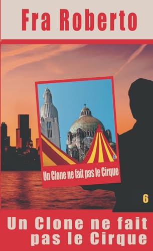 Un clone ne fait pas le cirque (Les enquêtes de Fra Roberto, Band 6) von Independently published