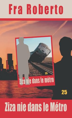 Ziza nie dans le Métro (Les enquêtes de Fra Roberto, Band 25) von Independently published