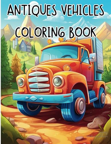 ANTIQUES VEHICLES COLORING BOOK von Independently published