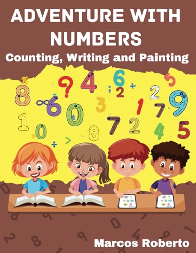 Adventure with Numbers - Counting, Writing and Painting Adventure with Numbers - Counting, Writing and Painting von Independently published