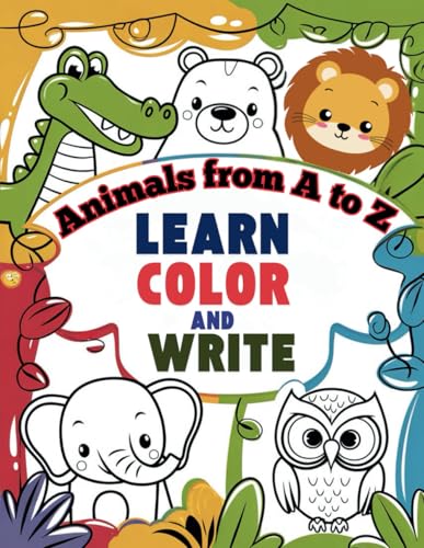 Animals from A to Z: Learn, Color and Write Animals from A to Z: Learn, Color and Write von Independently published