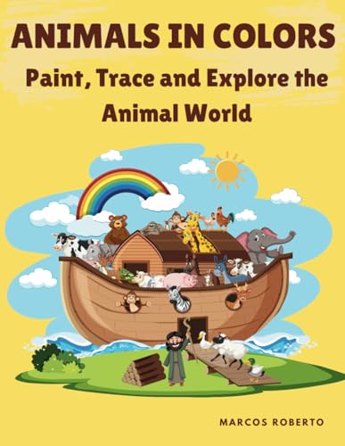 Animals in Colors - Paint, Trace and Explore the Animal World Animals in Colors - Paint, Trace and Explore the Animal World von Independently published