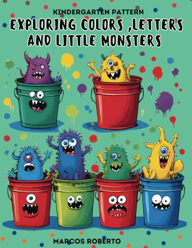 Exploring Colors ,Letters and Monsters - Kindergarten Pattern Exploring Colors ,Letters and Monsters - Kindergarten Pattern von Independently published