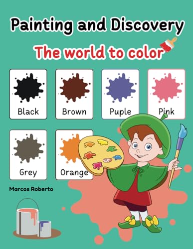 Painting and Discovery - The world to color von Independently published