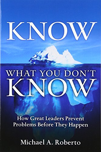Know What You Don't Know: How Great Leaders Prevent Problems Before They Happen: How Great Leaders Prevent Problems Before They Happen (paperback) von Pearson FT Press
