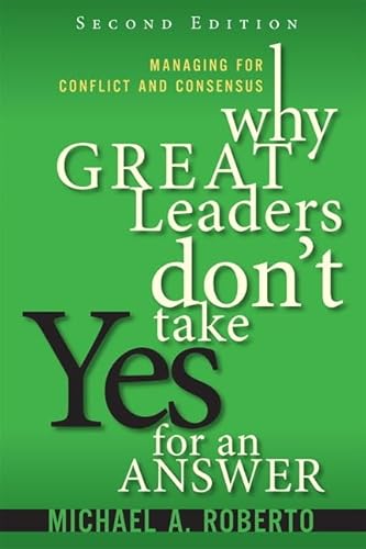 Why Great Leaders Don't Take Yes for an Answer: Managing for Conflict and Consensus (paperback) von FT Press
