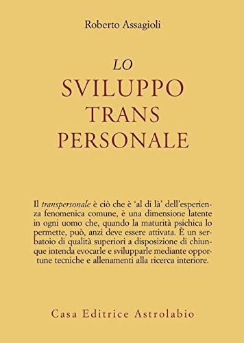 Lo sviluppo transpersonale (Psiche e coscienza) von Astrolabio Ubaldini