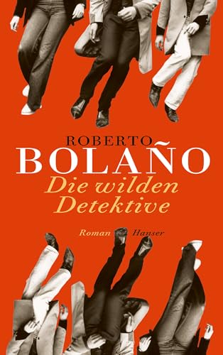 Die wilden Detektive: Roman Die wilden Detektive: Roman
