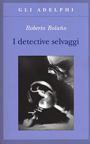 I detective selvaggi (Gli Adelphi) von Adelphi