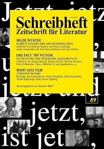 Wilde Dichter - Roberto Bolano und der Infrarealismus / End fact. Try fiction. - Die Dichtung der Trobadore, gedolmetscht / Wort Satz Film - Literatur ... (Schreibheft / Zeitschrift für Literatur 89)