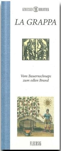 La Grappa: Vom Bauernschnaps zum edlen Brand von Flechsig,