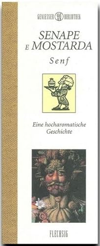 Senape e Mostarda: Senf – Eine hocharomatische Geschichte von Verlagshaus Würzburg - Flechsig