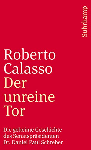 Der unreine Tor: Die geheime Geschichte des Senatspräsidenten Dr. Daniel Paul Schreber (suhrkamp taschenbuch) von Suhrkamp Verlag