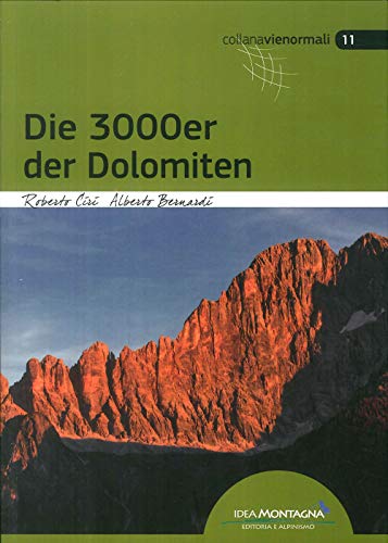 Die 3000er der Dolomiten von Idea Montagna Editoria e Alpinismo
